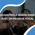 utiliser le dépot de message sur répondeur pour présenter vos voeux de fin d'année