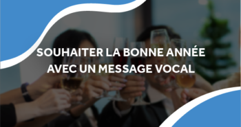 utiliser le dépot de message sur répondeur pour présenter vos voeux de fin d'année