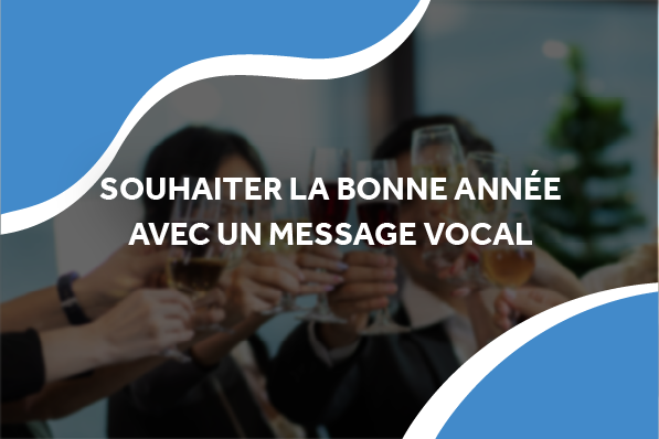 utiliser le dépot de message sur répondeur pour présenter vos voeux de fin d'année