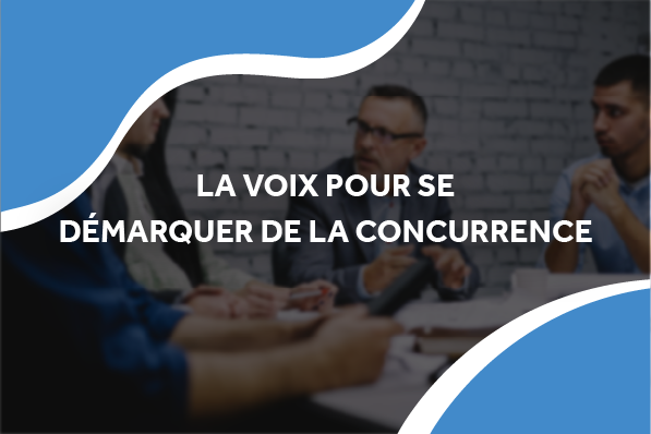image d'un groupe de personnes d'une entreprise assisent autour d'une table avec le titre la voix pour se démarquer de la concurrence
