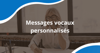 Messages vocaux personnalisés : comment adapter votre communication à chaque secteur d’activité ?