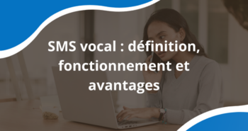 SMS vocal : définition, fonctionnement et avantages