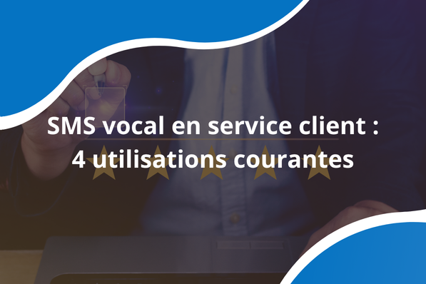 SMS vocal en service client : 4 utilisations courantes pour booster votre relation client
